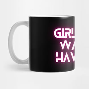 Girls just wanna have fun Mug